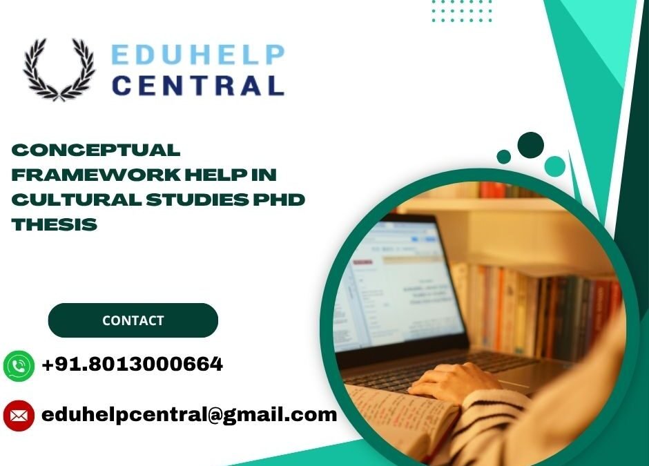 Conceptual framework help in Cultural studies PhD Thesis