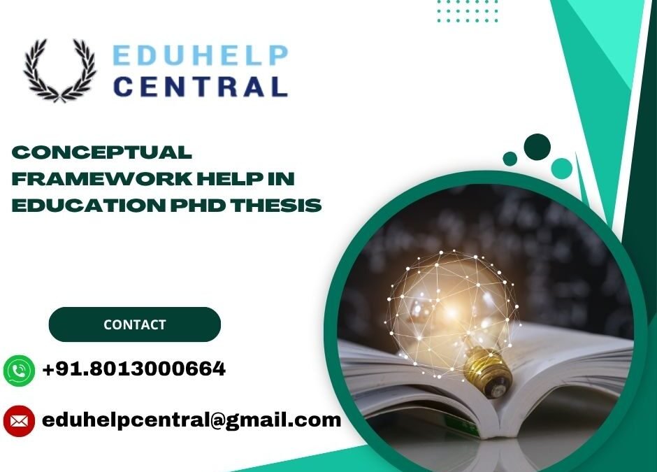 Conceptual framework help in Education PhD Thesis