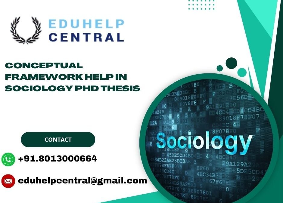 Conceptual framework help in Sociology PhD Thesis