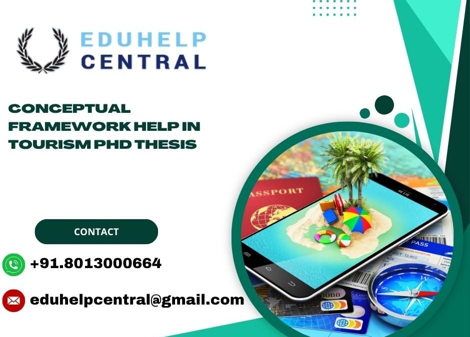 Conceptual framework help in Tourism PhD Thesis