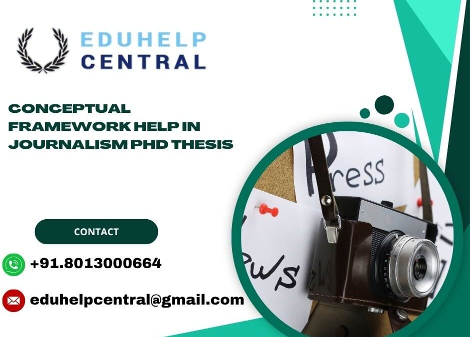 Conceptual framework help in journalism PhD Thesis
